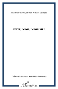 Jean-Louis Tilleul et Myriam Watthée-Delmotte - Texte, image, imaginaire.