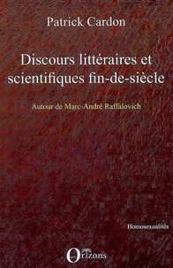 Patrick Cardon - Discours littéraires et scientifiques fin-de-siècle - La discussion sur les homosexualités dans la revue Archives d'anthropologie criminelle du Dr Lacassagne (1886-1914) autour de Marc-André Raffalovitch.