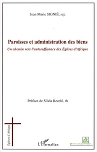 Jean-Marie Signié - Paroisses et administration des biens - Un chemin vers l'autosuffisance des Eglises d'Afrique.