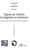 Pierre Fandio et Mongi Madini - Figures de l'histoire et imaginaire au Cameroun.