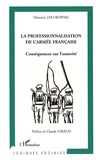 Sébastien Jakubowski - La professionnalisation de l'armée française - Conséquences sur l'autorité.