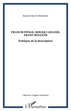 Sourour Ben Ali Memdouh - Francis Ponge, Roger Caillois, Franz Hellens : poétique de la description.