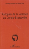 Edouard Etsio - Autopsie de la violence au Congo-Brazzaville.