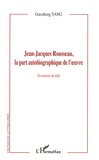 Guozheng Yang - Jean-Jacques Rousseau, la part autobiographique de l'oeuvre - Un "exercice de style".