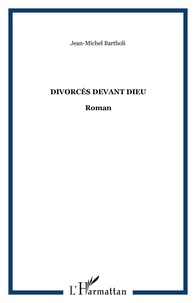 Jean-Michel Bartholi - Divorcés devant Dieu.