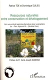 Patrice Toe - Ressources naturelles entre conservation et développement - Vers une activité agricole alternative dans la périphérie du "Parc régional W" (Burkina Faso).