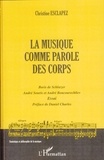 Christine Esclapez - La musique comme parole des corps - Boris de Schloezer, André Souris et André Boucourechliev.
