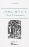 Ali Saleh - Zanzibar, 1870-1972 - Le drame de l'indépendance.