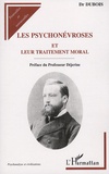 Paul-Charles Dubois - Les psychonévroses et leur traitement moral.