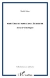 Michel Ribon - Mystères et magie de l'écriture - Essai d'esthétique.