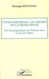 Banianga Munongo - Congo-Kinshasa : le chemin de la démocratie - Du rôle pragmatique des Nations unies à celui de l'Eglise.