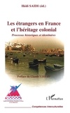 Hédi Saïdi - Les étrangers en France et l'héritage colonial - Processus historiques et identitaires.