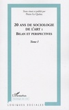 Pierre Le Quéau - 20 ans de sociologie de l'art : bilan et perspectives - Tome 1.