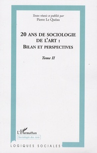 Pierre Le Quéau - 20 ans de sociologie de l'art : bilan et perspectives - Tome 2.