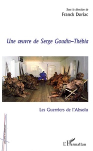 Franck Doriac et Dominique Berthet - Les Guerriers de l'Absolu - Une oeuvre de Serge Goudin-Thébia.
