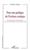 Vladimir Kapor - Pour une poétique de l'écriture exotique - Les stratégies de l'écriture exotique dans les lettres françaises aux alentours de 1850.