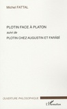 Michel Fattal - Plotin face à Platon - Suivi de Plotin chez Augustin et Farâbî.
