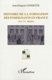 Jean-François Condette - Histoire de la formation des enseignants en France (XIXe-XXe siècles).