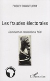Fweley Diangitukwa - Les fraudes électorales - Comment on recolonise la RDC.