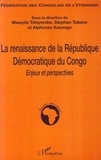 Mwayila Tshiyembe et Stephan Tubene - La renaissance de la République démocratique du Congo - Enjeux et perspectives.