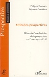 Philippe Durance et Stéphane Cordobes - Attitudes prospectives - Eléments d'une histoire de la prospective en France après 1945.