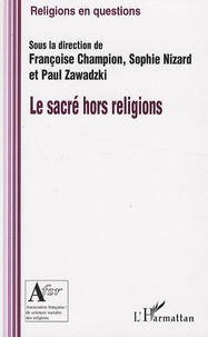 Françoise Champion et Sophie Nizard - Le sacré hors religions.