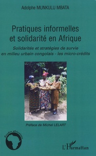Adolphe Munkulu Mbata - Pratiques informelles et solidarité en Afrique - Solidarités et stratégies de survie en milieu urbain congolais : les micro-crédits.