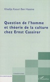 Khadija Ksouri Ben Hassine - Question de l'homme et théorie de la culture chez Ernst Cassirer.