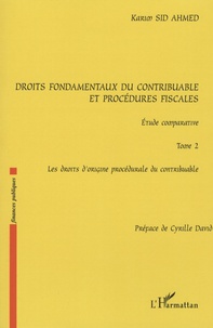 Karim Sid-Ahmed - Droits fondamentaux du contribuable et procédures fiscales : étude comparative - Tome 2, Les droits d'origine procédurale du contribuable.