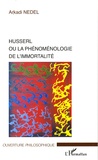 Arkadi Nedel - Husserl ou la phénoménologie de l'immortalité.