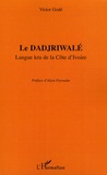 Victor Godé - Le dadjriwalé - Langue kru de la Côte d'Ivoire.