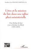 Humberto José Sanchez Zarinana - L'être et la mission du laïc dans une église pluri-ministérielle - D'une théologie du laïcat à une ecclésiologie de solidarité (1953-2003).