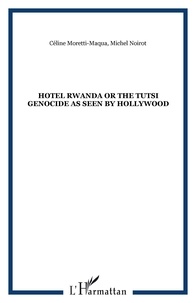 Alfred Ndahiro et Privat Rutazibwa - Hotel Rwanda - Or The Tutsi genocide as seen by Hollywood.