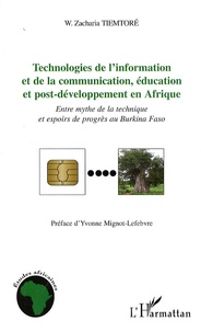 W. Zacharia Tiemtoré - Technologies de l'information et de la communication, éducation et post-développement en Afrique - Entre mythe de la technique et espoirs de progrès au Burkina Faso.