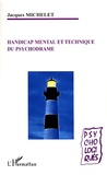 Jacques Michelet - Handicap mental et technique du psychodrame.