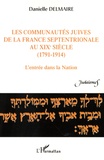 Danielle Delmaire - Les communautés juives de la France septentrionale au XIXe siècle (1791-1914) - L'entrée dans la Nation.