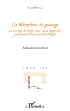 Patrick Nerhot - La Métaphore du passage - Le concept de temps chez saint Augustin, fondement d'une nouvelle éthique.