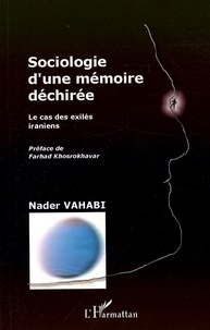 Nader Vahabi - Sociologie d'une mémoire déchirée - Le cas des exilés iraniens.