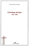 Etienne Kaobo Sumaïdi - Christologie africaine (1956-2000) - Histoire et enjeux.
