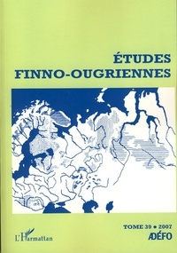 Johanna Laakso et Florian Siegl - Etudes finno-ougriennes N° 39/2007 : .