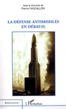Pierre Pascallon - La défense antimissiles en débat(s).