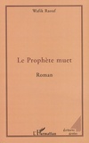 Wafik Raouf - Le Prophète muet.