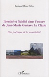 Raymond Mbassi Atéba - Identité et fluidité dans l'oeuvre de Jean-Marie Gustave Le Clézio - Une poétique de la modernité.