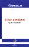 Jean Lafaye et Ata Ayati - EurOrient N° 26/2008 : L'Iran paradoxal - Un péril ou en péril ? Dogmes et enjeux régionaux.