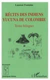 Laurent Fontaine - Récits des Indiens yucuna de Colombie - Textes bilingues.