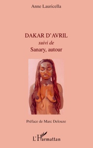 Anne Lauricella - Dakar d'Avril - Suivi de Sanary, autour.