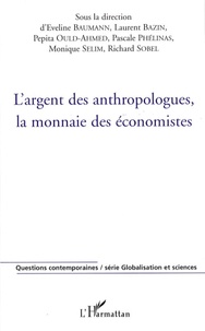 Eveline Baumann et Laurent Bazin - L'argent des anthropologues, la monnaie des économistes.
