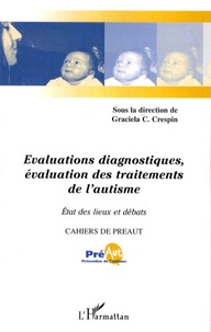 Graciela Cullere-Crespin et Bruno Allione - Cahiers de PREAUT N° 5 : Evaluations diagnostiques, évaluation des traitements de l'autisme - Etat des lieux et débats.
