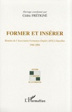 Cédric Frétigné - Former et insérer - Histoire de l'Association Formation Emploi à Sarcelles (1986-2006).