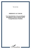 Ha Vinh-Tho - Présence au coeur - Une introduction à la psychologie bouddhiste selon le Soutra de la Compréhension parfaite.